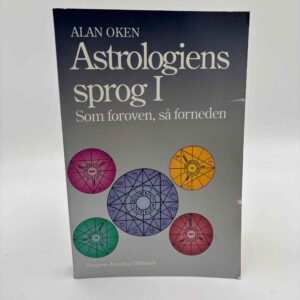 Alan Oken: Astrologiens sprog – bind 1 – Som foroven, så forneden