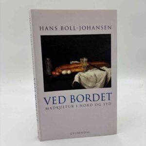 Hans Boll-Johansen: Ved bordet - madkultur i nord og syd