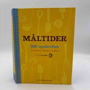 Katrine Klinken: Måltider - 500 opskrifter fra Katrine Klinkens køkken