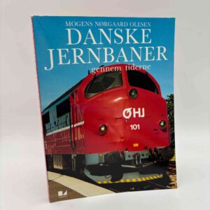 Mogens Nørgaard Olesen: Danske jernbaner gennem tiderne