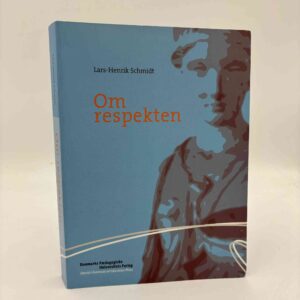 Lars-Henrik Schmidt: Om respekten