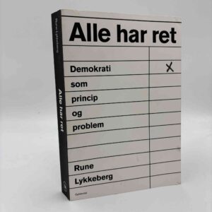 Rune Lykkeberg: Alle har ret - demokrati som princip og problem