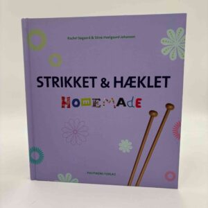 Rachel Søgaard og Stine Hoelgaard Johansen: Strikket og hæklet - Homemade