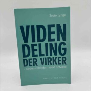 Susie Agerbo Lynge: Videndeling, der virker - Sådan arbejder I med netværk