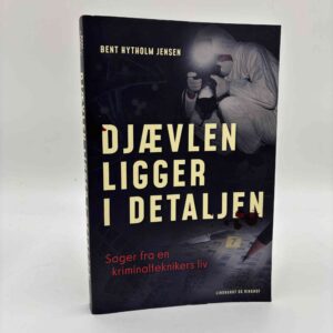 Bent Hytholm Jensen: Djævlen ligger i detaljen - Sager fra en kriminalteknikers liv