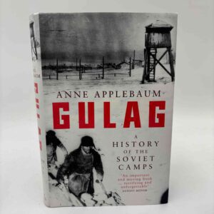 Anne Applebaum: Gulag - A History of the Soviet Camps