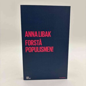 Anna Libak: Forstå populismen!