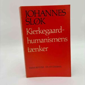 Johannes Sløk: Kierkegaard - humanismens tænker