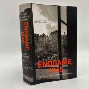 David Stafford: Endgame, 1945 - The Missing Final Chapter of World War II