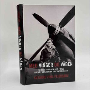 Susanne Feierskov: Med vinger og våben - De fløj for RAF - Danske piloter under Anden Verdenskrig