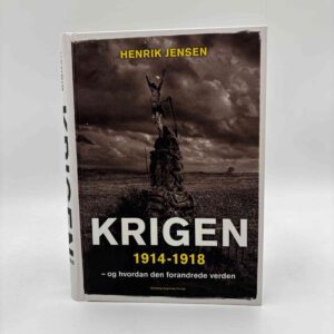 Henrik Jensen: Krigen 1914-1918 - og hvordan den forandrede verden