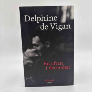 Delphine de Vigan: En aften i december - roman