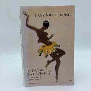 Hans Boll-Johansen: De danske og de franske - Frankofiliens metamorfoser