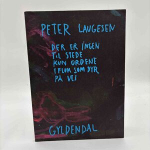 Peter Laugesen: Der er ingen til stede kun ordene i flok som dyr på vej - digte