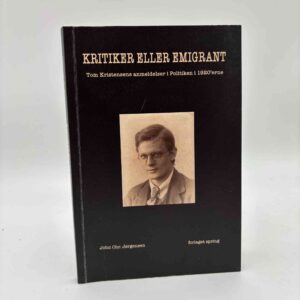 John Chr. Jørgensen: Kritiker eller emigrant - Tom Kristensens anmeldelser i Politiken i 1920'erne