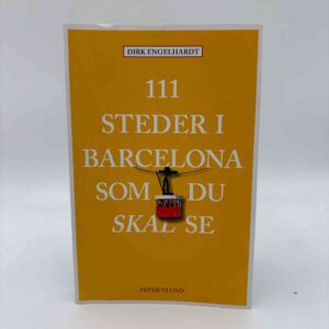 Dirk Engelhardt: 111 steder i Barcelona som du skal se