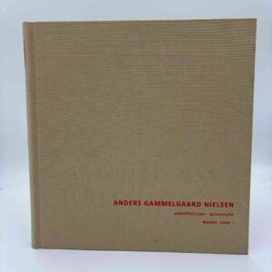 Trine Rytter Andersen og Anders Gammelgaard Nielsen: Anders Gammelgaard Nielsen - Architecture - Sculpture - Works - 1989-