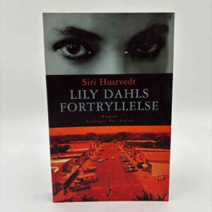 Siri Hustved: Lily Dahls fortryllelse - roman