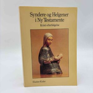 Elsebet Kieler: Syndere og Helgener i Ny Testamente. Kristi Efterfølgelse.