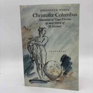 Johannes V. Jensen: Christofer Columbus. - Illustreret af Nina Kleivan - forord af Ib Michael
