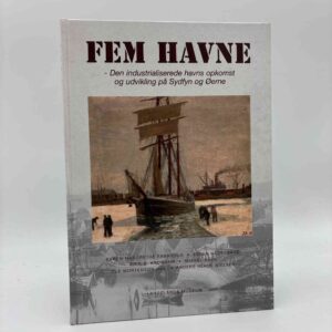 Ole Mortensøn (red.): Fem havne - den industrialiserede havns opkomst og udvikling på Sydfyn og Øerne