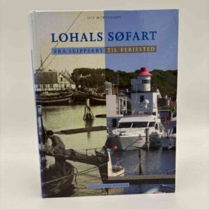 Ole Mortensøn: Lohals Søfart – Fra Skipperby til feriested