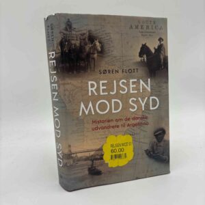 Søren Flott: Rejsen mod syd - Fortællingen om de danske udvandrere til Sydamerika