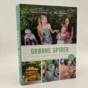 Maria Felding og Mia Sommer: Grønne spirer - alt om vegansk ernæring til børn