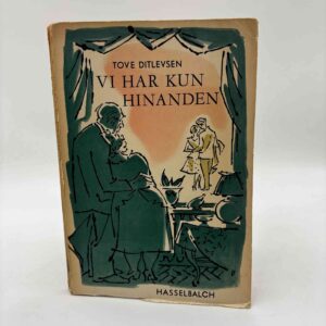 Tove Ditlevsen: Vi har kun hinanden