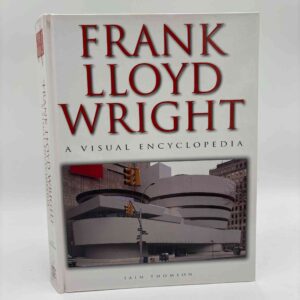 Iain Thomson: Frank Lloyd Wright - A Visual Encyclopedia