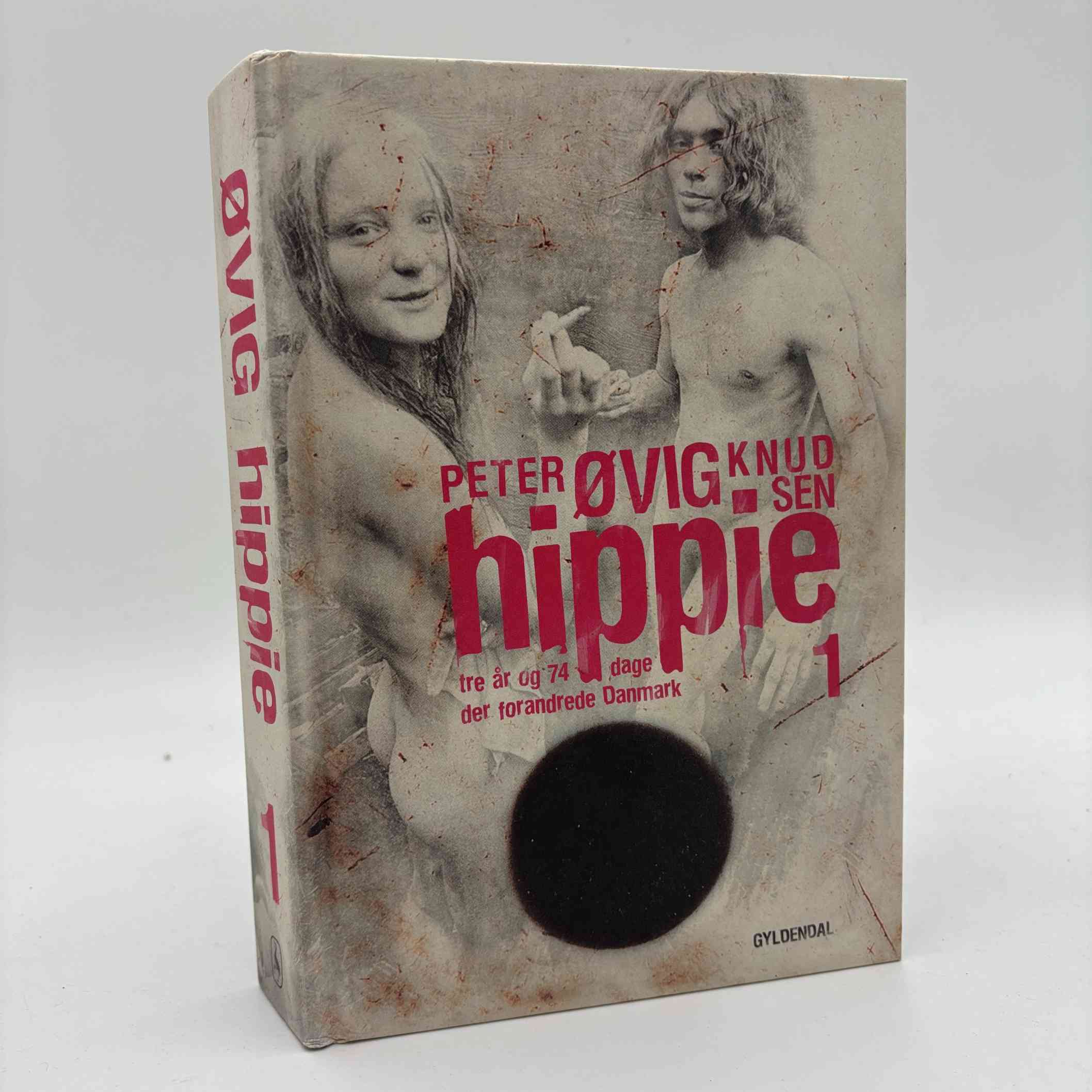 Peter Øvig Knudsen: Hippie I - Tre år og 74 dage der forandrede Danmark