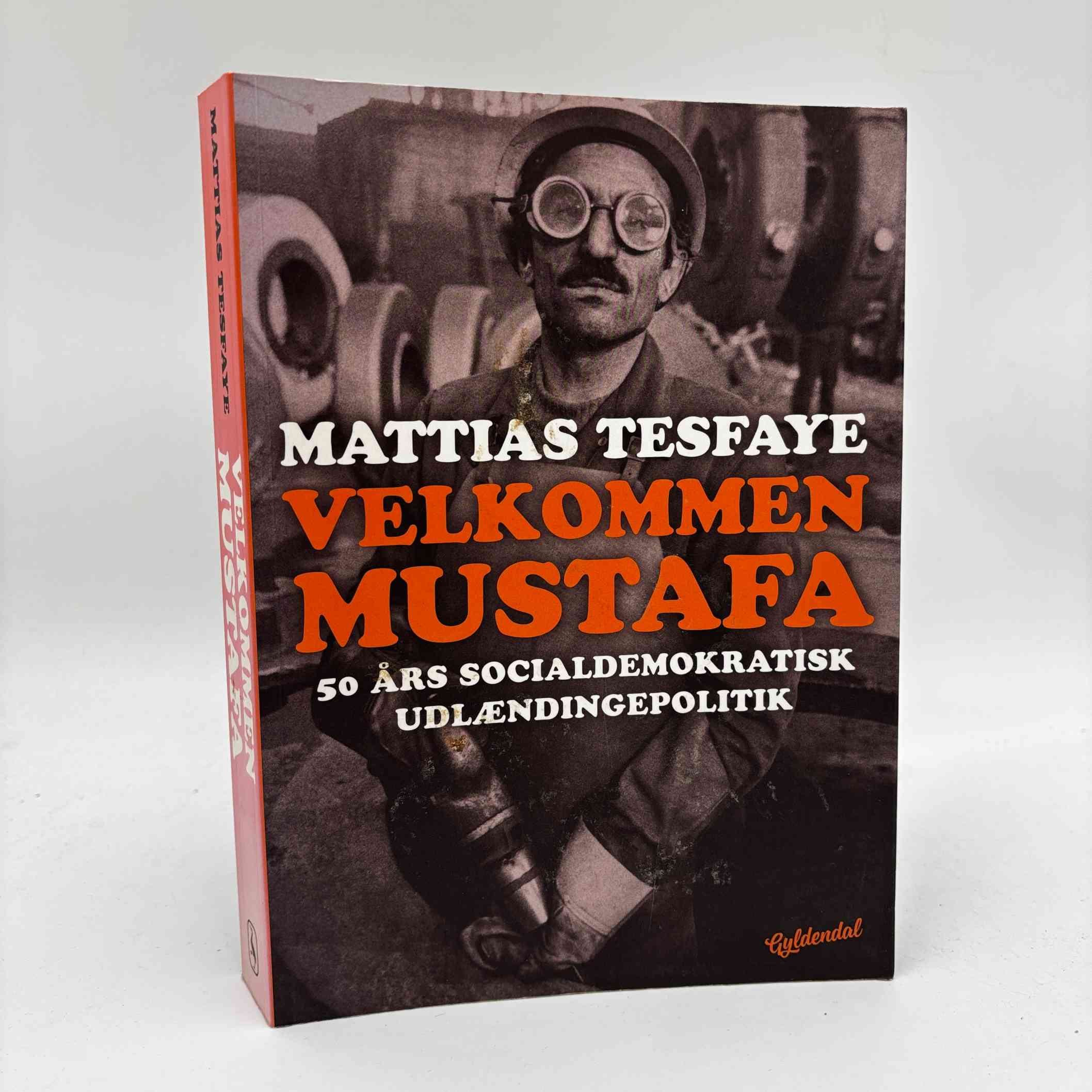 Mattias Tesfaye: Velkommen Mustafa - 50 års socialdemokratisk udlændingepolitik
