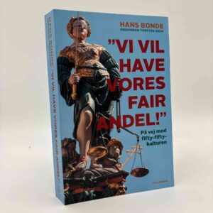 Hans Bonde: "Vi vil have vores fair andel!" - På vej mod fifty-fifty-kulturen