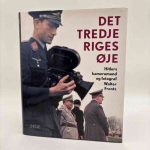 Det tredje riges øje - Hitlers kameramand og fotograf Walter Frentz