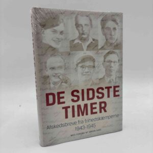 De sidste timer - Afskedsbreve fra frihedskæmperne 1943-1945