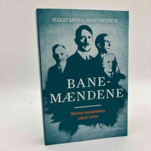 Hauke Friederichs og Rüdiger Barth: Banemændene - Weimarrepublikkens sidste vinter