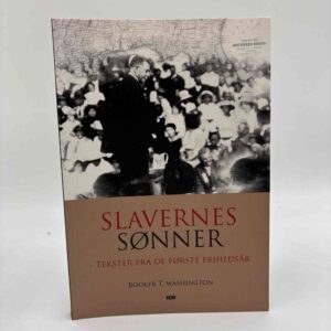 Booker T. Washington: Slavernes sønner. tekster fra de første frihedsår