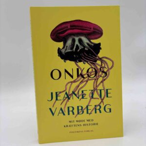 Jeanette Varberg: Onkos - mit møde med kræftens historie
