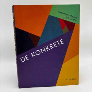 Marianne Barbusse og Lene Olesen: De konkrete. Konstruktive tendenser i dansk kunst - fra kubisme til Ny Abstraktion