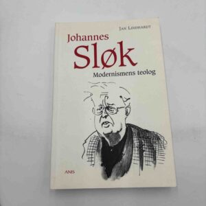 Jan Lindhardt: Johannes Sløk - Modernismens teolog