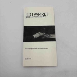 Jens Andersen (red.): Ild i papiret - 500 H.C. Andersen-citater