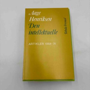 Aage Henriksen: Den intellektuelle - artikler 1964-1974