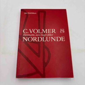Jan Eskildsen: C. Volmer Nordlunde - Danmarks store bogtrykker