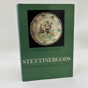 Anker Nørregaard: Stettinergods. En pommersk kulturarv