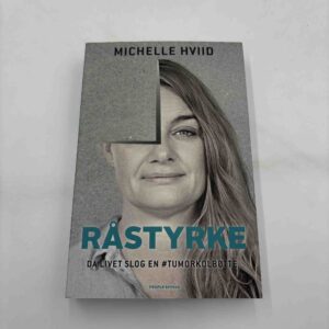 Michelle Hviid: Råstyrke - da livet slog en tumorkolbøtte