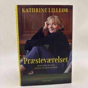 Kathrine Lilleør: Præsteværelset - Mine svar på livet, døden og kærligheden
