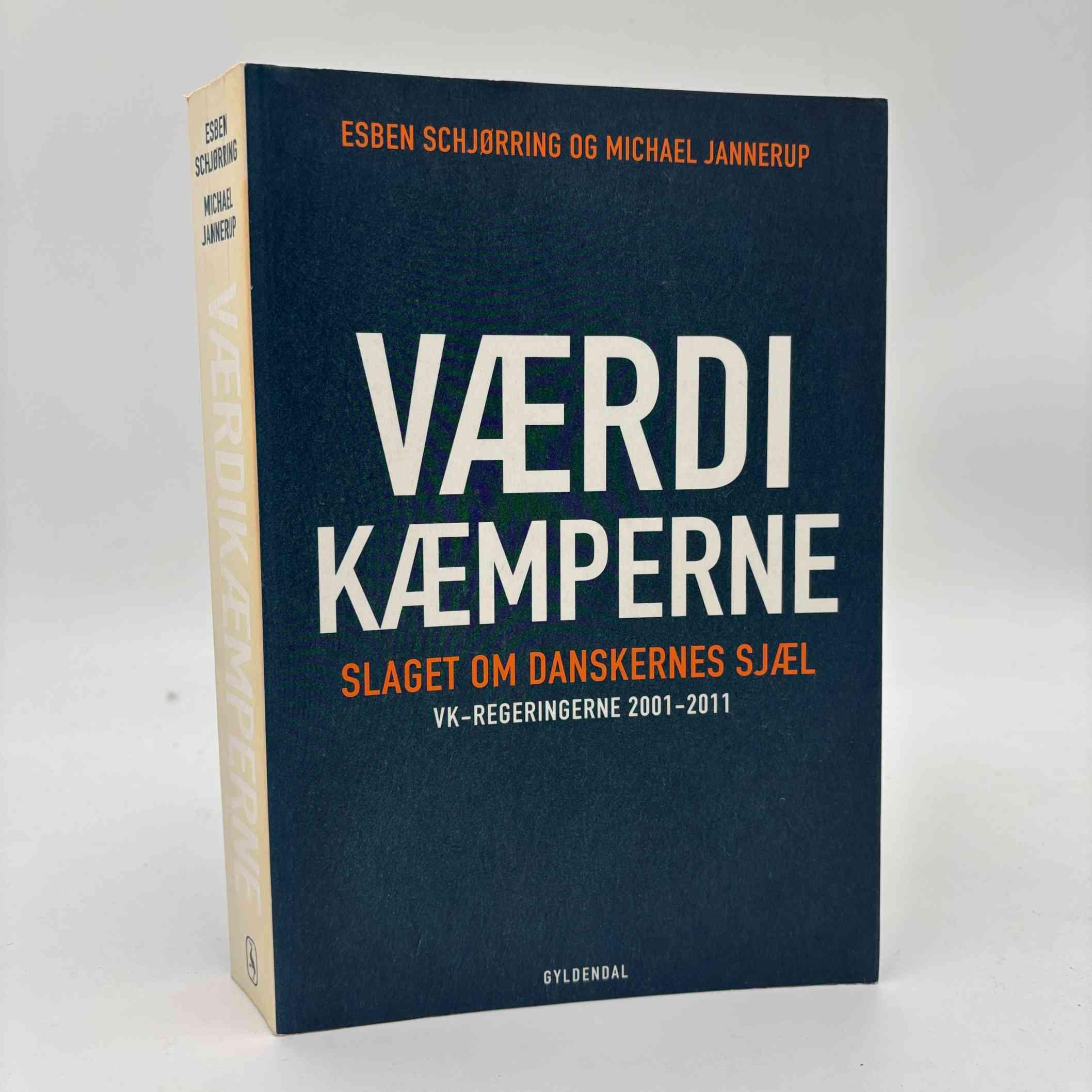 Esben Schjørring og Michael Jannerup: Værdikæmperne - slaget om danskernes sjæl - VK-regeringerne 2001-2011