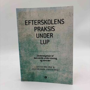 Stefan Ting Graf og Ulla Højmark Jensen (red.): Efterskolens praksis under lup - undersøgelser af dannende undervisning og samvær