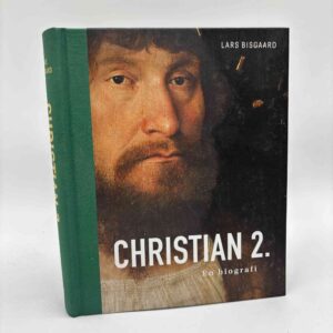 Lars Bisgaard: Christian 2. - en biografi