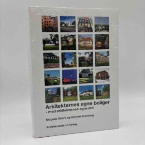 Mogens Stærk, Kirsten Grønborg (red.): Arkitekternes egne boliger - med arkitekternes egne ord